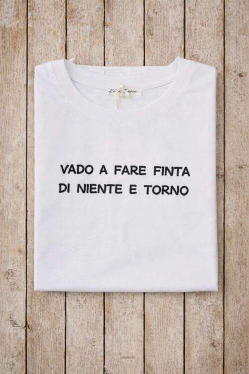 t-shirt vado a fare finta di niente e torno
